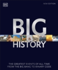 Big History : The Greatest Events of All Time From the Big Bang to Binary Code - eBook