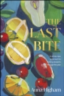 The Last Bite : A Whole New Approach to Making Desserts Through the Year - eBook