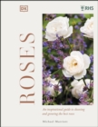RHS Roses : An Inspirational Guide to Choosing and Growing the Best Roses - eBook