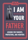 Star Wars I Am Your Father : Lessons for Parents, Protectors, and Mentors - eBook