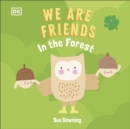 We Are Friends: In the Forest : Friends Can Be Found Everywhere We Look - eBook