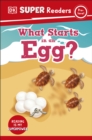 DK Super Readers Pre-Level What Starts in an Egg? - eBook