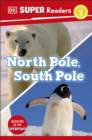 DK Super Readers Level 2 North Pole, South Pole - eBook