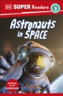 DK Super Readers Level 3 Astronauts in Space - eBook