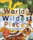 The World's Wildest Places : And the People Protecting Them - eBook