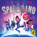 Space Band : The out-of-this-world new adventure from the number-one-bestselling author Tom Fletcher - Book