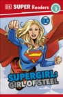 DK Super Readers Level 3 DC Supergirl Girl of Steel : Meet Kara Zor-El - Book