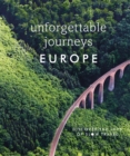 Unforgettable Journeys Europe : Discover the Joys of Slow Travel - Book