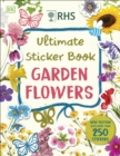 RHS Ultimate Sticker Book Garden Flowers : New Edition with More than 250 Stickers - Book