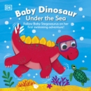 Baby Dinosaur Under the Sea : Follow Baby Stegosaurus on Her First Swimming Adventure! - Book