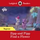 Ladybird Readers Beginner Level – My Little Pony – Zipp and Pipp Find a Flower (ELT Graded Reader) - eBook