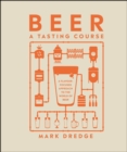Beer A Tasting Course : A Flavour-Focused Approach to the World of Beer - eBook