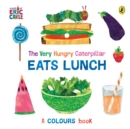 The Very Hungry Caterpillar Eats Lunch : A colours book - Book
