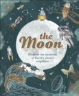 The Moon : Discover the Mysteries of Earth's Closest Neighbour - eBook
