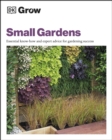 Grow Small Gardens : Essential Know-how and Expert Advice for Gardening Success - eBook