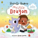 My Little Dragon : a mealtime adventure from Rochelle Humes - eBook