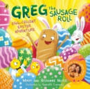 Greg the Sausage Roll: Egg-cellent Easter Adventure : Discover the laugh out loud NO 1 Sunday Times bestselling series - eBook