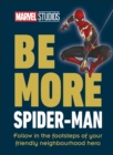 Marvel Studios Be More Spider-Man : Follow in the Footsteps of Your Friendly Neighbourhood Hero - eBook