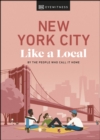 New York City Like a Local : By the People Who Call It Home - eBook