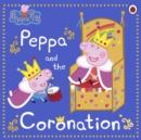 Peppa Pig: Peppa and the Coronation : Celebrate King Charles III royal coronation with Peppa! - eBook