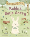 Kindness Club Rabbit Says Sorry : Join the Kindness Club as They Find the Courage To Be Kind - Book
