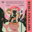 Rebel Folklore : Empowering Tales of Spirits, Witches and Other Misfits from Anansi to Baba Yaga - eAudiobook