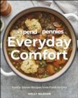 Spend with Pennies Everyday Comfort : Family Dinner Recipes from Fresh to Cozy: A Cookbook - eBook