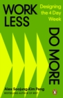 Work Less, Do More : Designing the 4-Day Week - eBook