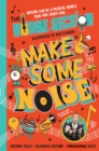 Make Some Noise : The mind-blowing guide to all things music by the world s funniest band - eBook