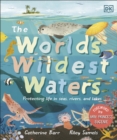 The World's Wildest Waters : Protecting Life in Seas, Rivers, and Lakes - eBook