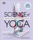 Science of Yoga : Understand the Anatomy and Physiology to Perfect Your Practice - Book