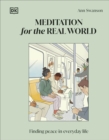 Meditation for the Real World : Finding Peace in Everyday Life - Book