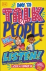 How To Talk So People Will Listen : And Sound Confident (Even When You re Not) - eBook