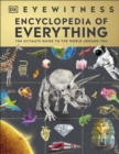 Eyewitness Encyclopedia of Everything : The Ultimate Guide to the World Around You - eBook