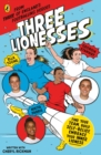 Three Lionesses : Find your team, build self-belief, embrace your inner lioness - Book
