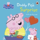 Peppa Pig: Daddy Pig's Surprise: A Lift-the-Flap Book - Book