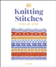Knitting Stitches Step-by-Step : More than 150 Essential Stitches to Knit, Purl, and Perfect - eBook