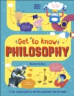 Get To Know: Philosophy : A Fun, Visual Guide to the Key Questions and Big Ideas - eBook