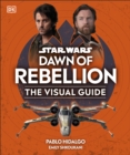 Star Wars Dawn of Rebellion The Visual Guide - eBook