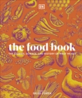 The Food Book : The Stories, Science, and History of What We Eat - Book