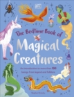 The Bedtime Book of Magical Creatures : An Introduction to More than 100 Creatures from Legend and Folklore - Book