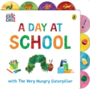 A Day at School with The Very Hungry Caterpillar : Tabbed Board Book - Book
