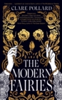 The Modern Fairies :  The book I really needed  Sarah Perry, author of The Essex Serpent - eBook