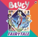 Bluey: Fairytale : A for real life fairytale picture book! - Book