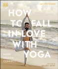 How to Fall in Love with Yoga : Move. Breathe. Connect. - eBook