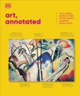 Art, Annotated : Your Expert Guide to 500 of the World's Greatest Works of Art - Book