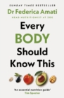 Every Body Should Know This : The Science of Eating for a Lifetime of Health - Book