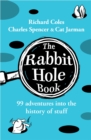 The Rabbit Hole Book : 99 adventures into the history of stuff - Book