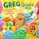 Greg the Sausage Roll: Egg-cellent Easter Adventure : Discover the laugh out loud NO 1 Sunday Times bestselling series - eAudiobook