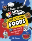 Draw with Art for Kids Hub Cute and Funny Foods - eBook